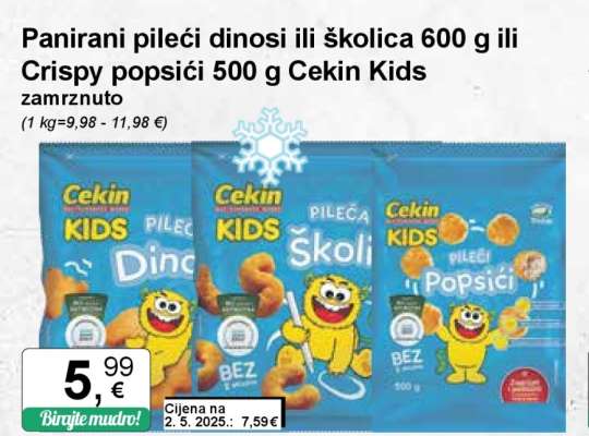 Panirani pileći dinosi ili školica 600 g ili Crispy popsići 500 g Cekin Kids